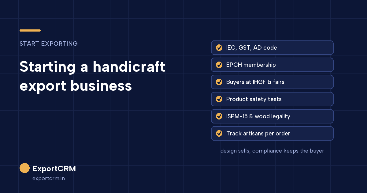 How to start a handicraft export business in India: EPCH, fairs, product safety, wood rules and production tracking